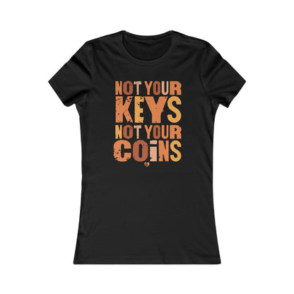 Camiseta ajustada para mujer "No son tus llaves, no son tus monedas"