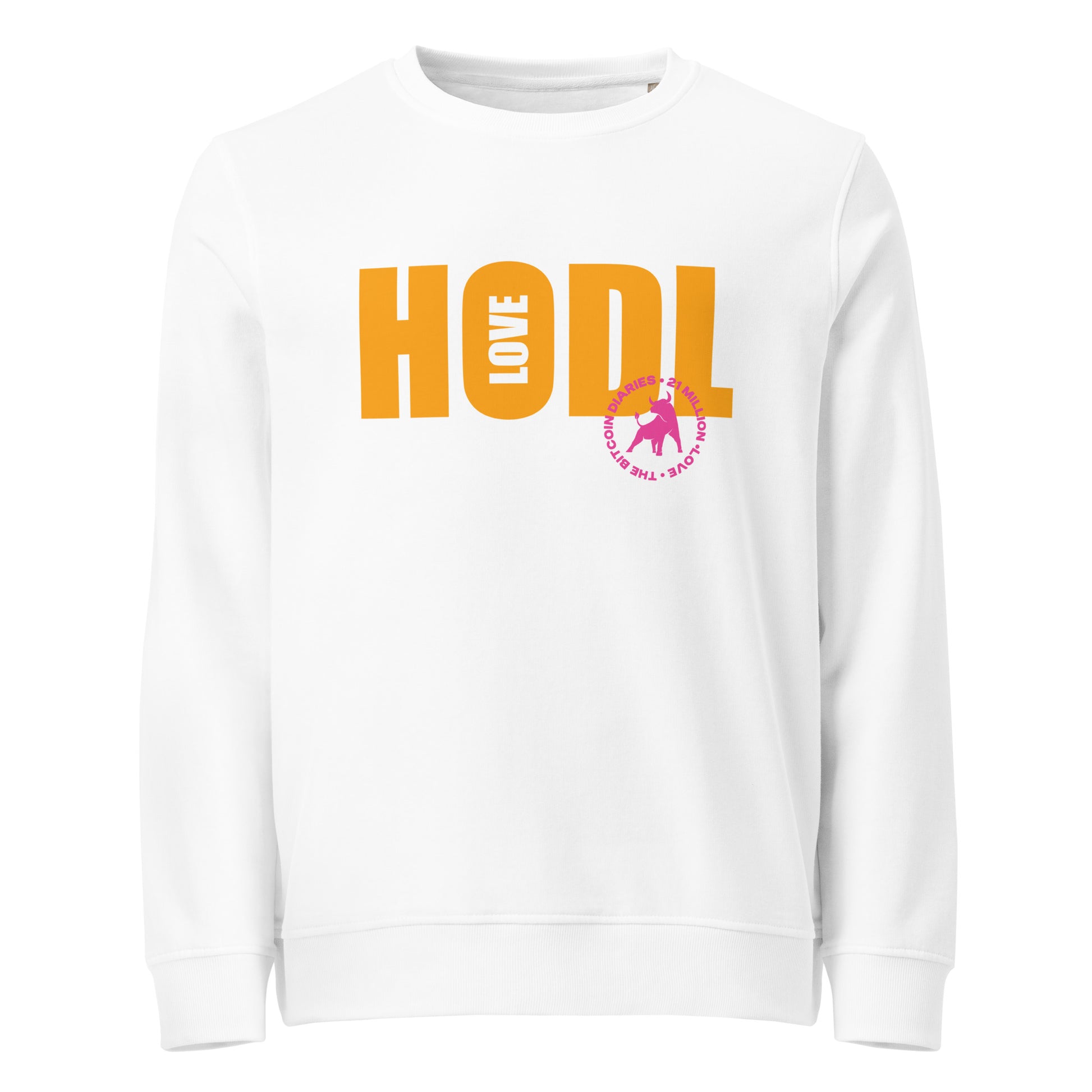 White sweatshirt with 'HODL love' printed in orange on a white background