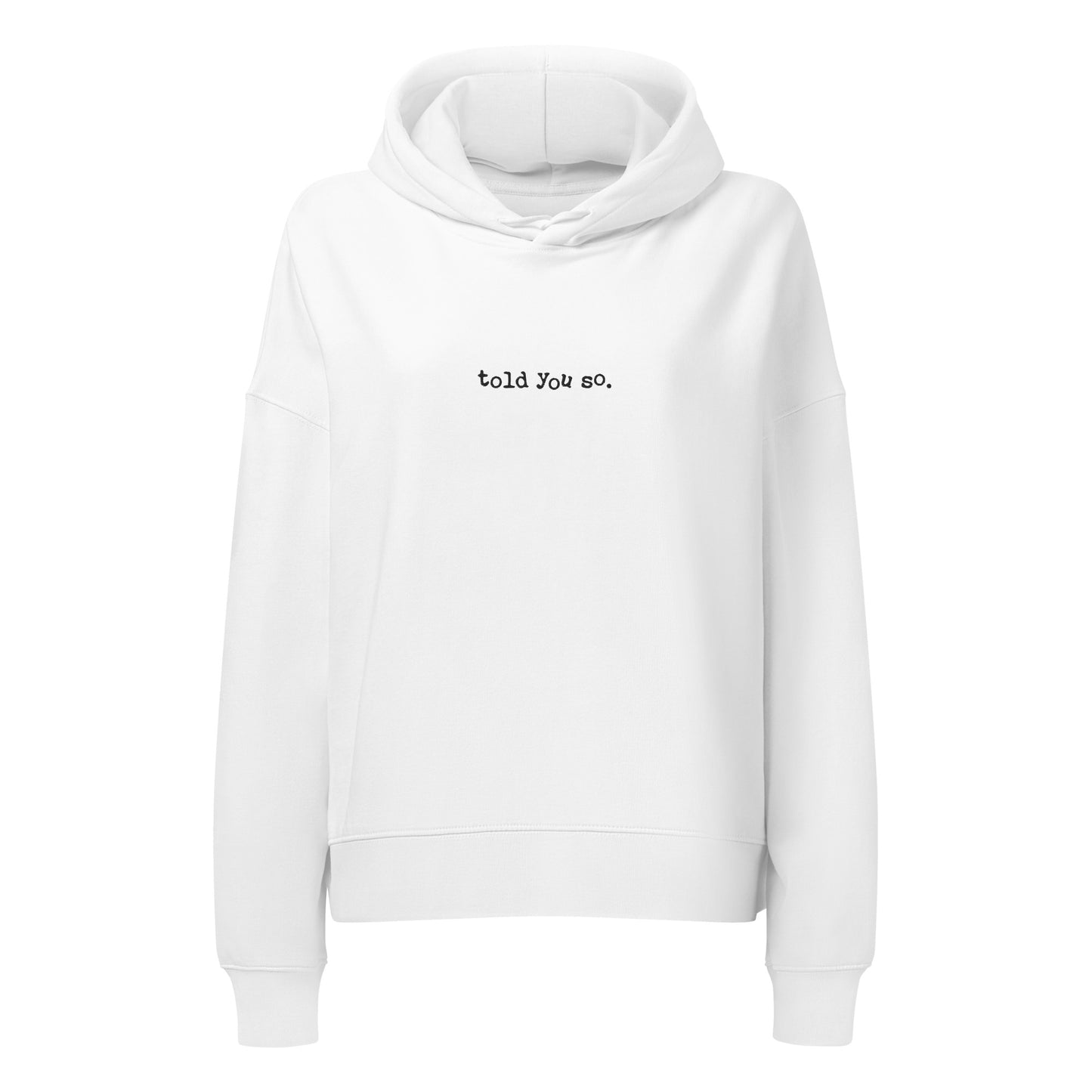 White hoodie with 'told you so' text on a white background