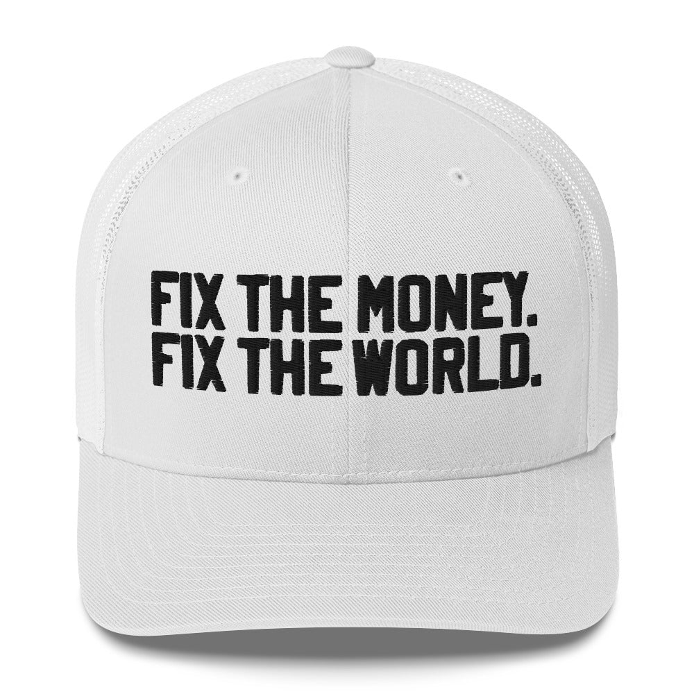 White cap with black text 'FIX THE MONEY. FIX THE WORLD.' on a white background