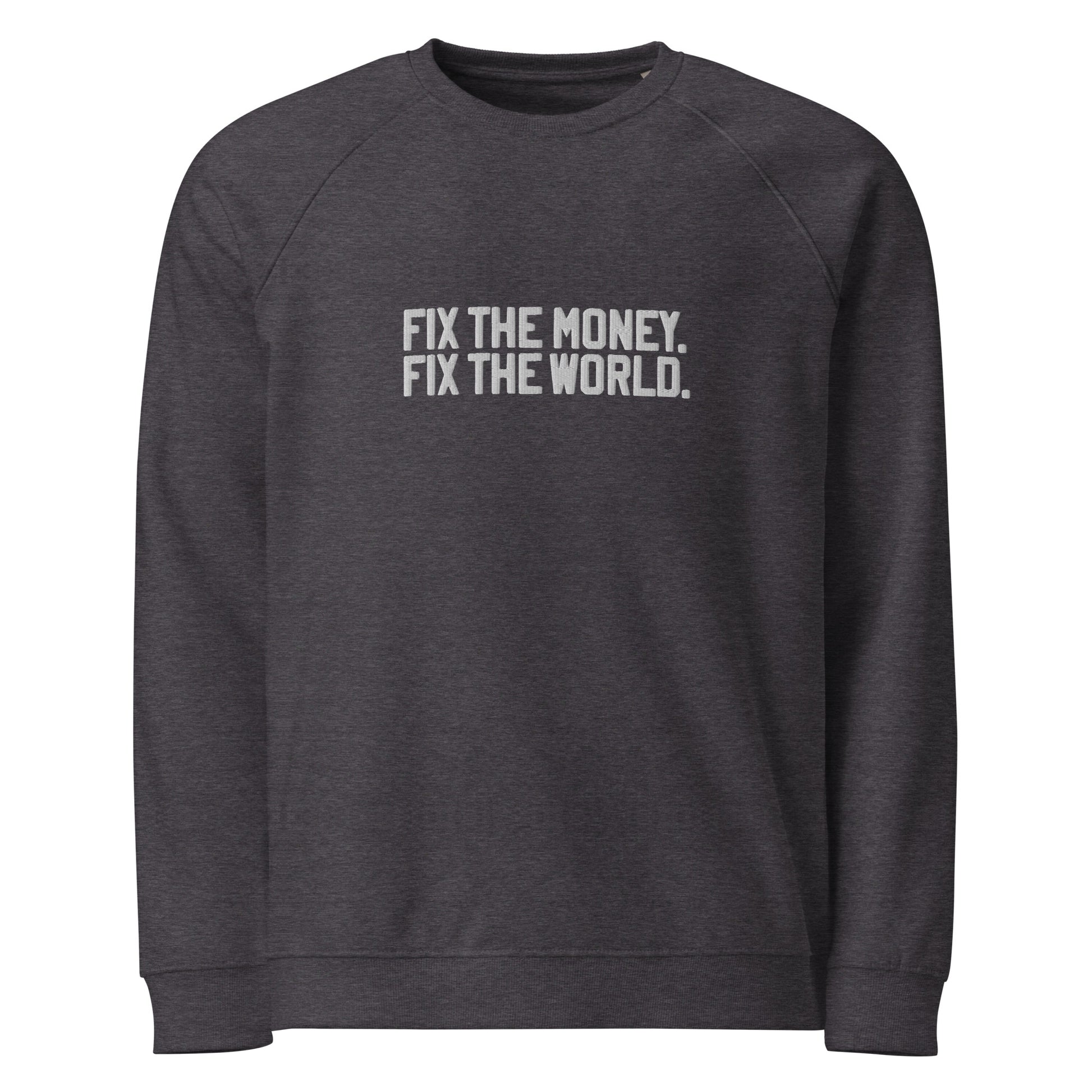Dark gray sweatshirt with 'FIX THE MONEY. FIX THE WORLD.' text on a white background