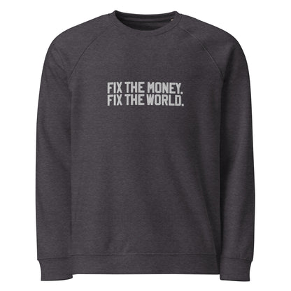 Dark gray sweatshirt with 'FIX THE MONEY. FIX THE WORLD.' text on a white background
