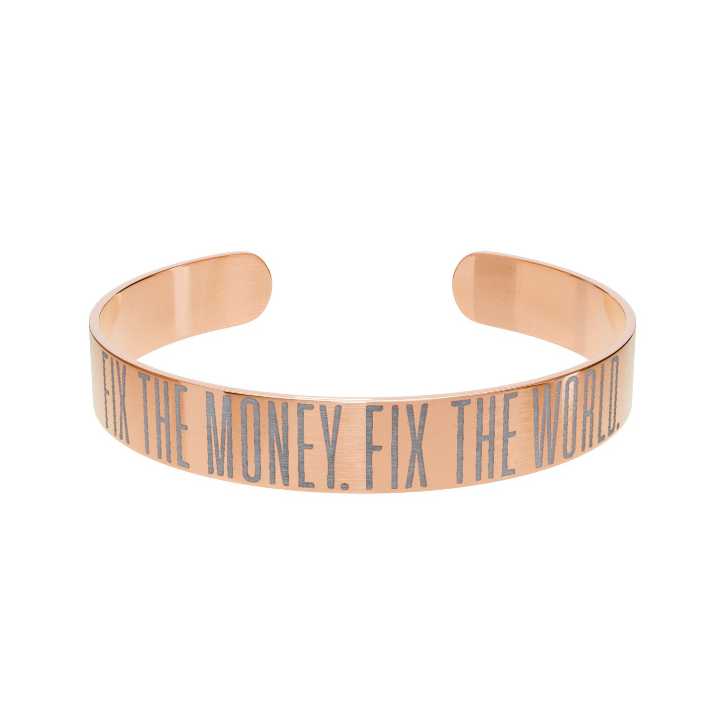 Rose gold bracelet with fix the money fix the world engraved text on a white background