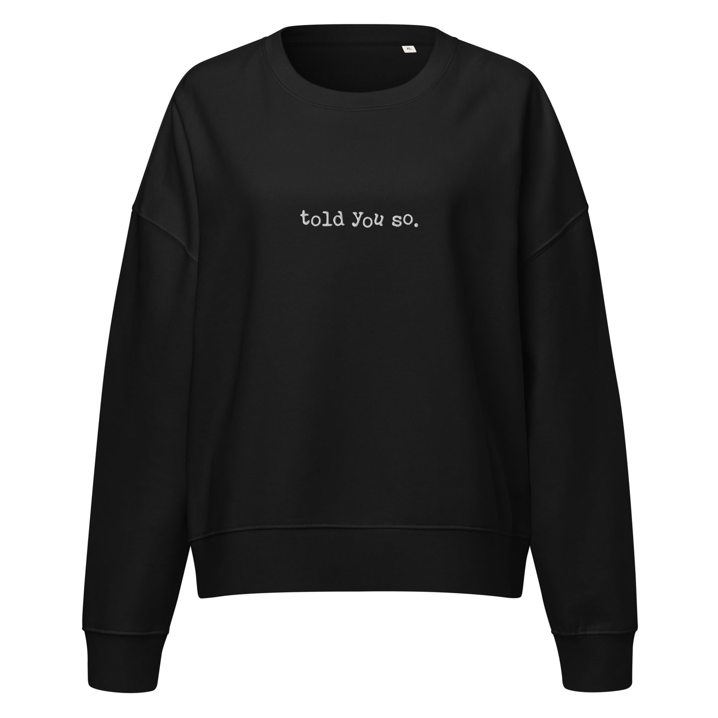 Black sweatshirt with 'told you so.' text on a white background